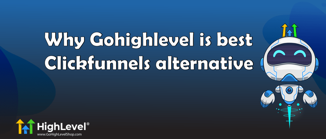 Why Gohighlevel is best Clickfunnels alternative