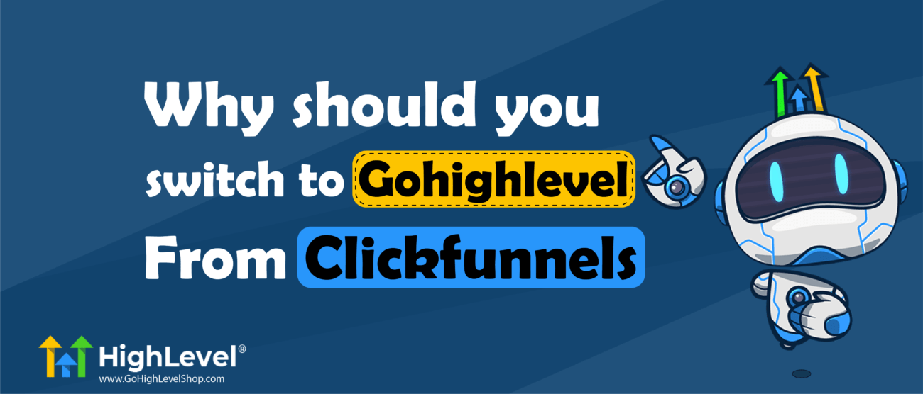 Why should you switch to Gohighlevel from Clickfunnels