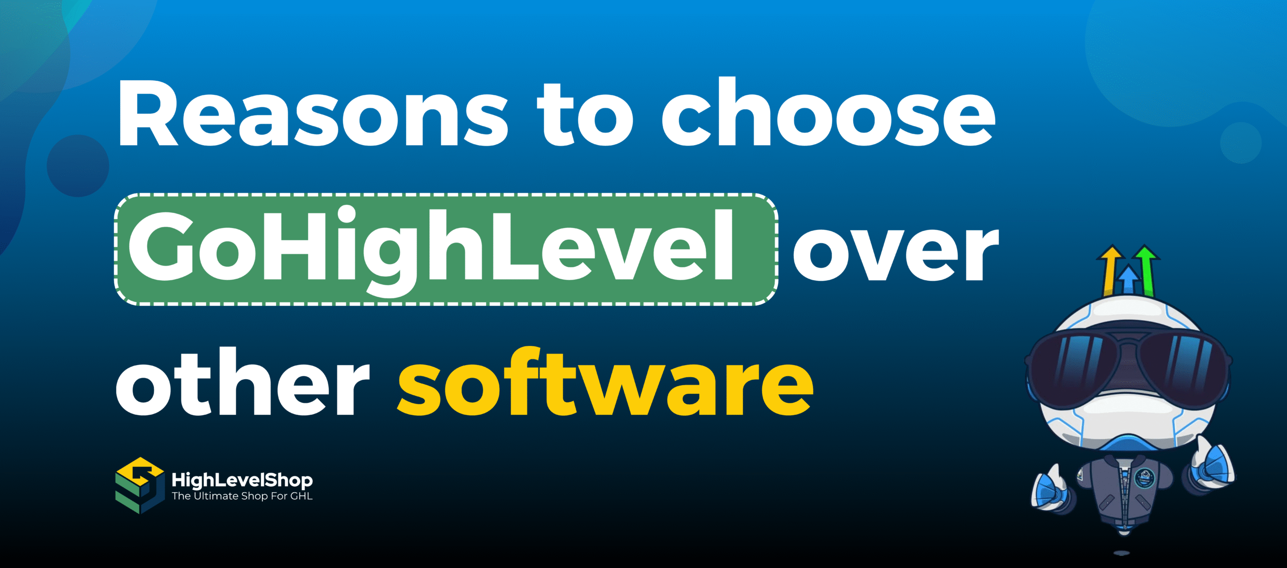 Powerful Reasons to Choose GoHighLevel Over Other Software