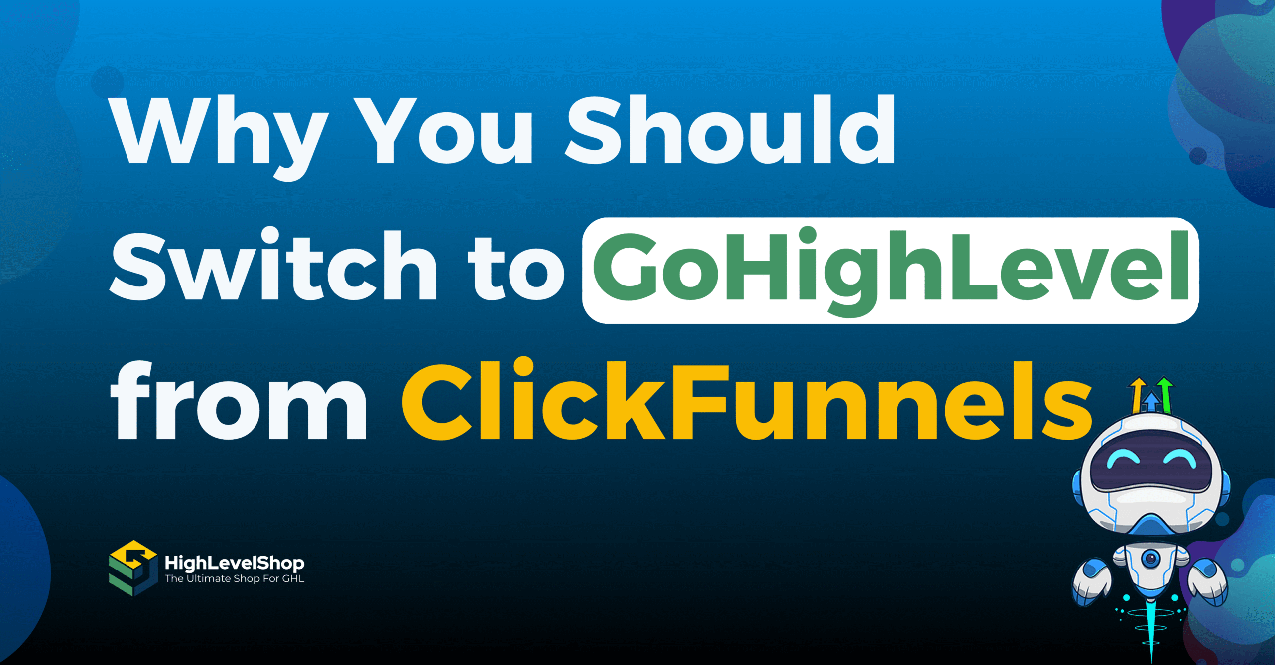 Why Switch to GoHighLevel from ClickFunnels