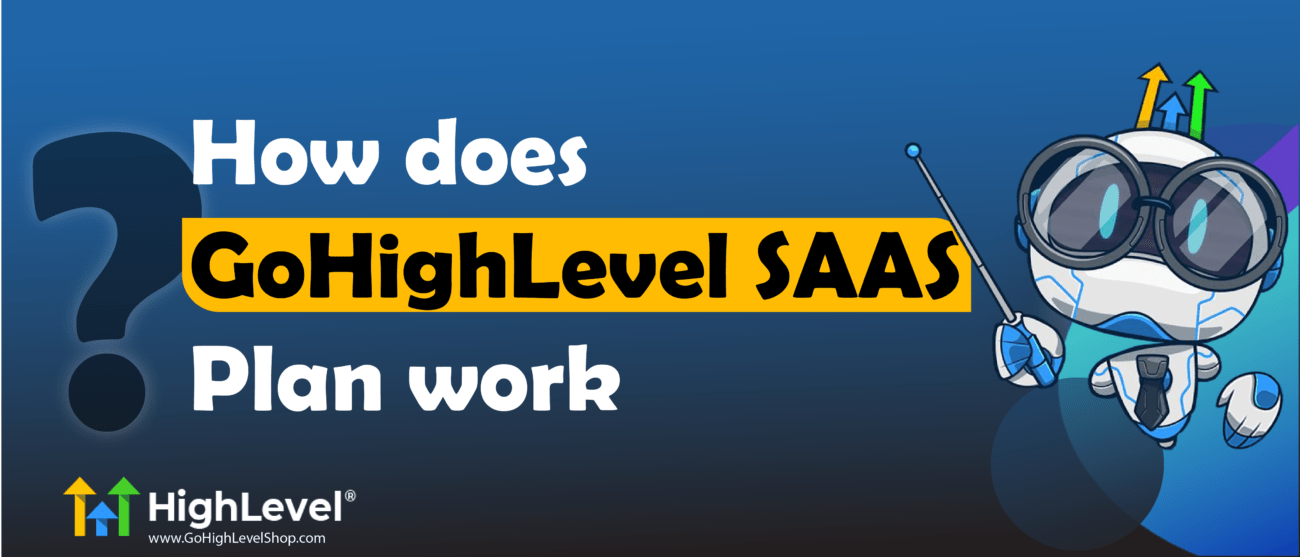 How does Gohighlevel SAAS Plan work