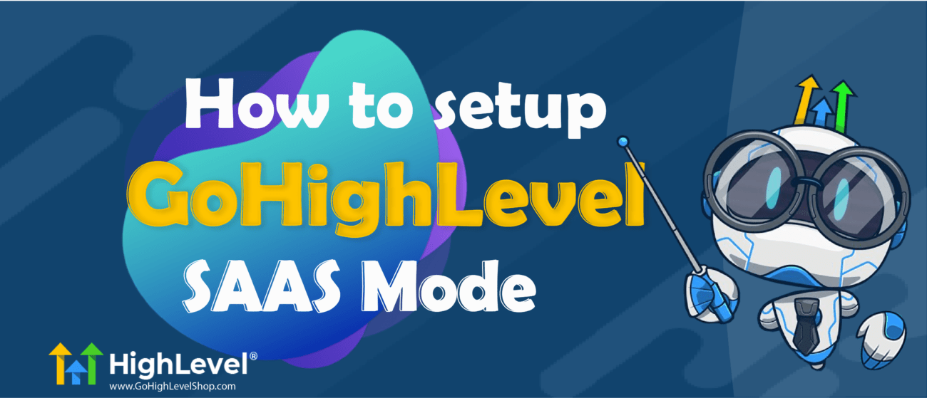 How to setup Gohighlevel SAAS Mode